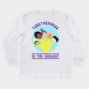 Togetherness Is The Coolest Kids Long Sleeve T-Shirt